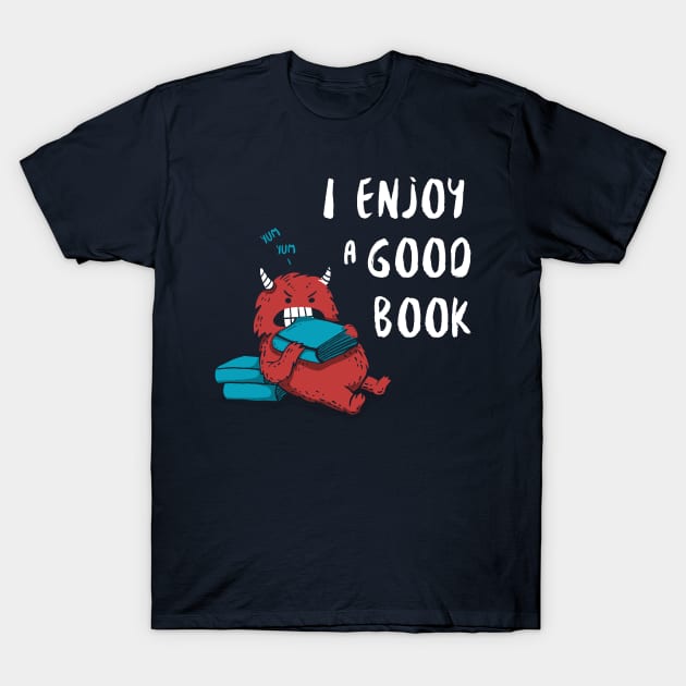 I Enjoy a Good Book T-Shirt by littleclyde